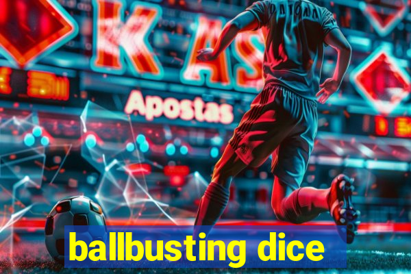 ballbusting dice